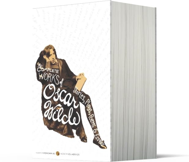 the complete works of oscar wilde: stories, plays, poems & essays