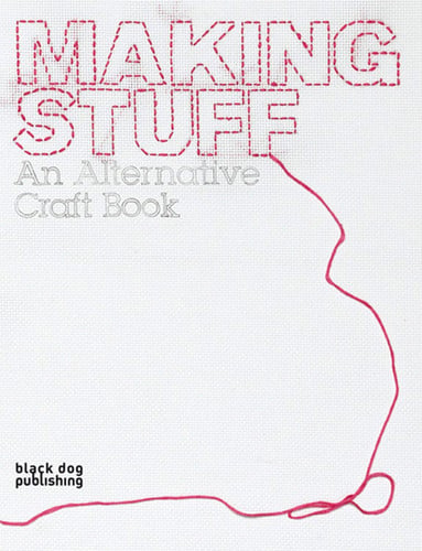 making stuff: an alternative craft book [paperback] [dec 21, 2006] hanaor, ziggy