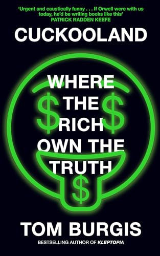 cuckooland: where the rich own the truth [feb 29, 2024] burgis, tom