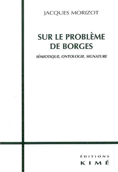 Sur Le Probleme De Borges. Semiotique, Ontologie, Signature
