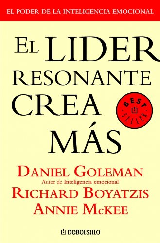 el líder resonante crea más : el poder de la inteligencia emocional (best selle)