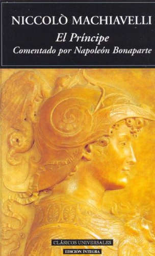 el príncipe (comentado por napoleón bonaparte) (clásicos universales)