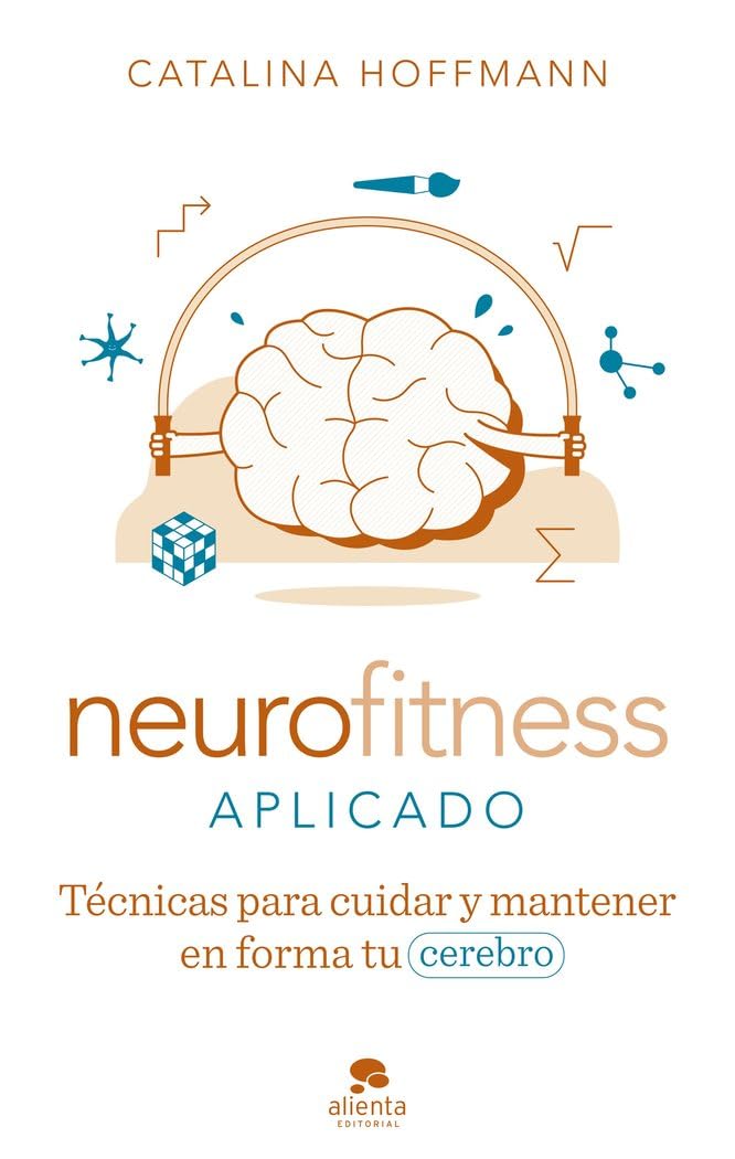 neurofitness aplicado: técnicas para cuidar y poner en forma tu cerebro (alienta)