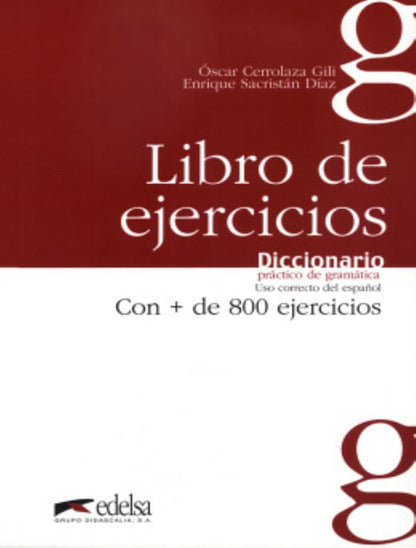 Diccionario práctico de la gramática - libro de ejercicios: Diccionario practico de gramatica, con + de 800 ejercicios