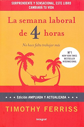 La semana laboral de 4 horas 3ª ed. Ampl: Versión ampliada: 227 (Divulgación)