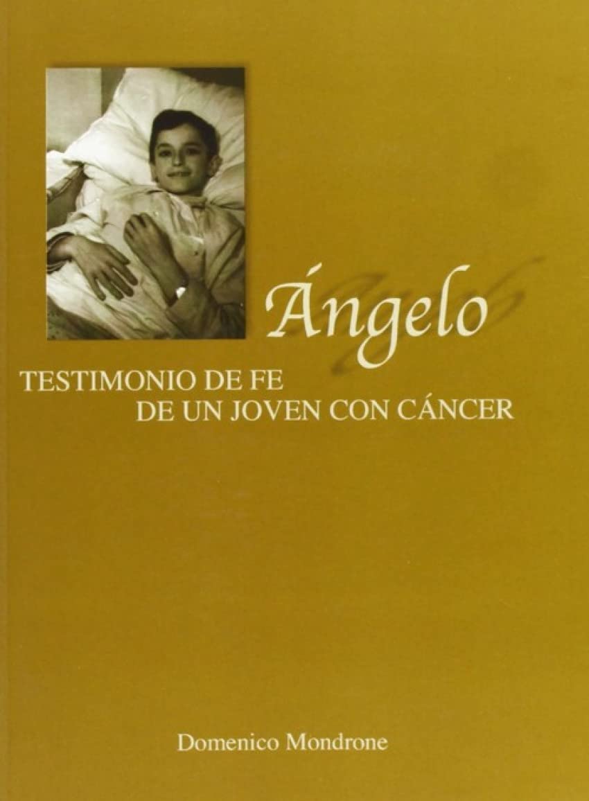 ángelo: testimonio de fe de un joven con cáncer (sin coleccion)