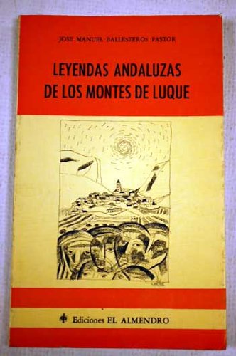 leyendas andaluzas de los montes de luque (serie narrativa andaluza)