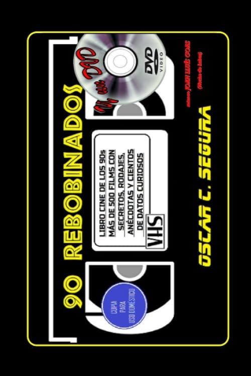 90 REBOBINADOS Y UN DVD: El cine de los 90 como jamás te lo han contado (REBOBINANDO VHS)