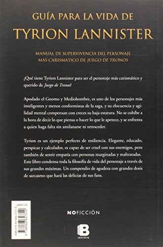 Guía para la vida de Tyrion Lannister: Manual para supervivientes del personaje más carismático de Juego de (Ediciones B)