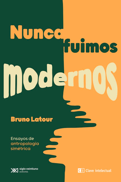 Nunca fuimos modernos: Ensayos de antropología simétrica (OTROS FUTUROS POSIBLES)