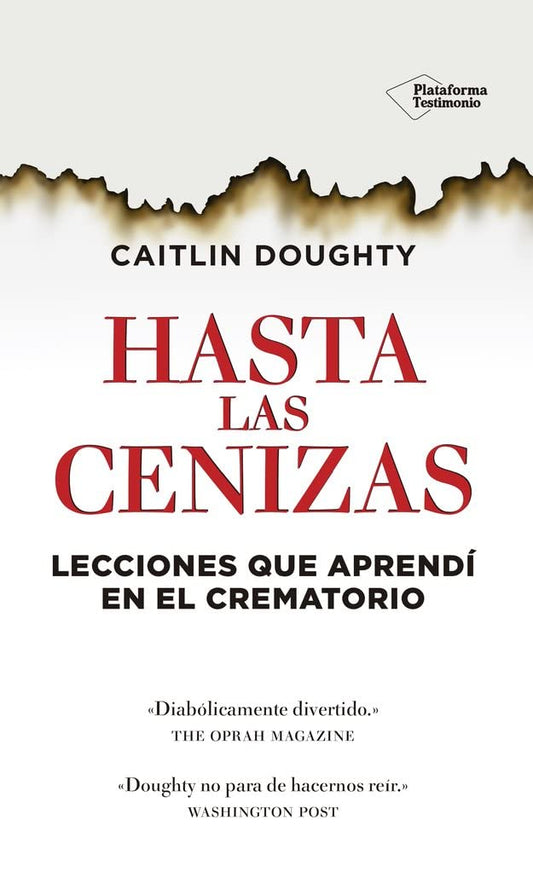 Hasta Las Cenizas: Lecciones que aprendí en el crematorio (TESTIMONIO)