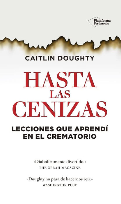 Hasta Las Cenizas: Lecciones que aprendí en el crematorio (TESTIMONIO)