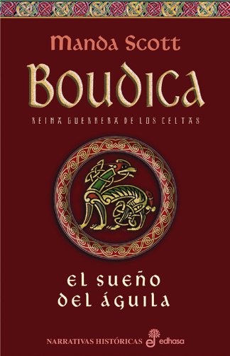 el sue¤o del guila. i boudica (narrativas históricas)