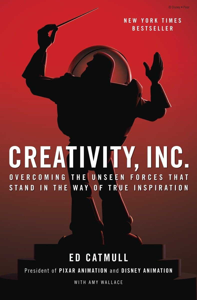 creativity, inc.: overcoming the unseen forces that stand in the way of true inspiration