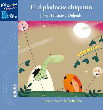 EL DIPLODOCUS CHIQUITÍN (Tren azul: Mis Cuentos Favoritos)