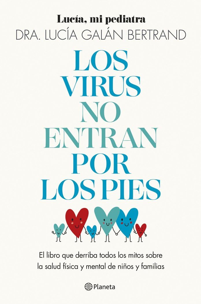 los virus no entran por los pies: la obra que derriba todos los mitos que hemos escuchado durante décadas sobre la salud física y mental de niños y familias (prácticos)