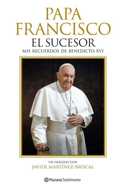 Papa Francisco. El sucesor: Mis recuerdos de Benedicto XVI (Planeta Testimonio)