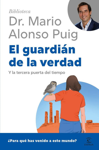 El guardián de la verdad: Y la tercera puerta del tiempo. ¿Para qué has venido a este mundo? (Biblioteca Dr. Mario Alonso Puig)