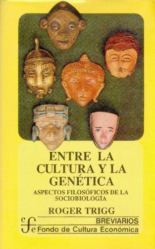 ENTRE LA CULTURA Y LA GENETICA: Aspectos Filosoficos de La Sociobiologia (Breviarios)