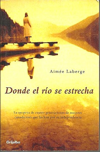 DONDE EL RIO SE ESTRECHA-GRIJALBO (FICCION)