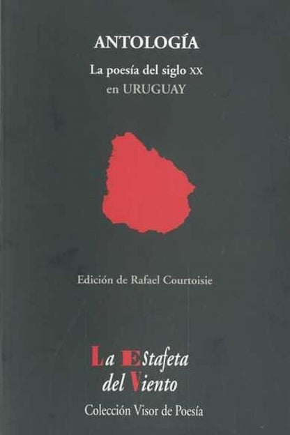 La Poesía del siglo XX en Uruguay: Antología Esencial: 9 (La Estafeta del Viento)