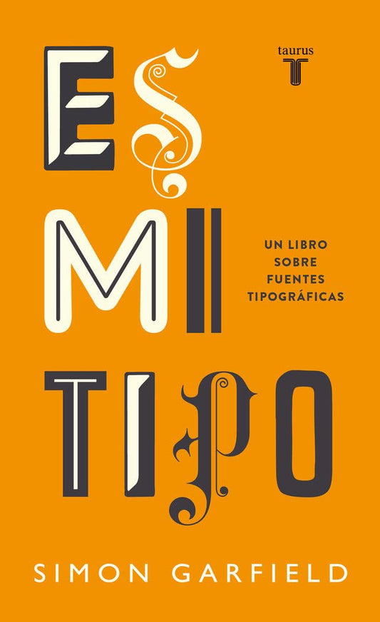Es mi tipo: Un libro sobre fuentes tipográficas (Pensamiento)