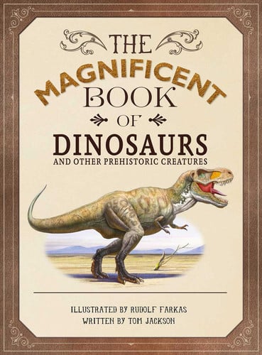 the magnificent book of dinosaurs and other prehistoric creatures [apr 01, 2017] jackson, tom and farkas, rudolf