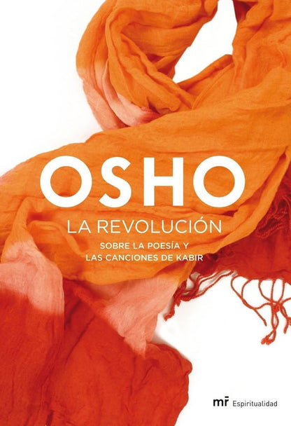 La revolución: Sobre la poesía y las canciones de Kabir: 1 (MR Espiritualidad)