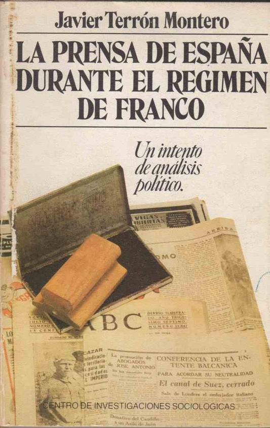 La prensa de España durante el régimen de Franco: Un intento de análisis político: 41 (Monografías)