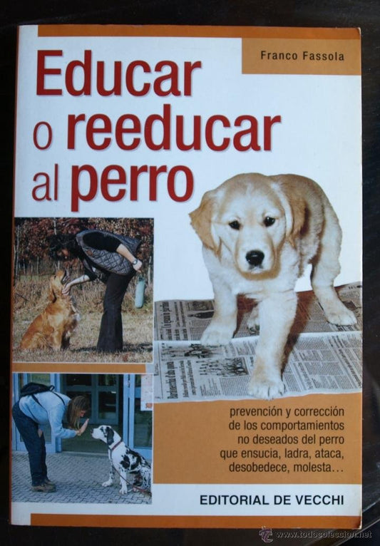 Educar o reeducar al perro (Animales Domesticos Y Acuarios)