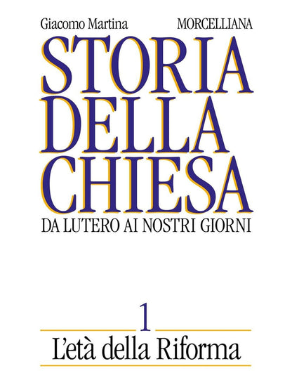 Storia della Chiesa. Da Lutero ai nostri giorni. L'Età della Riforma (Vol. 1)