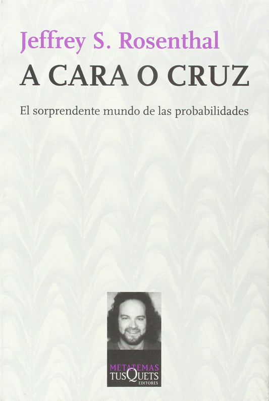 A cara o cruz: El Sorprendente Mundo de las Probabilidades: 114 (Metatemas)