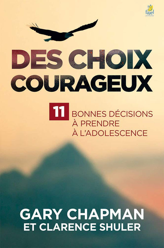 Des choix courageux: 11 bonnes décisions à prendre à l'adolescence