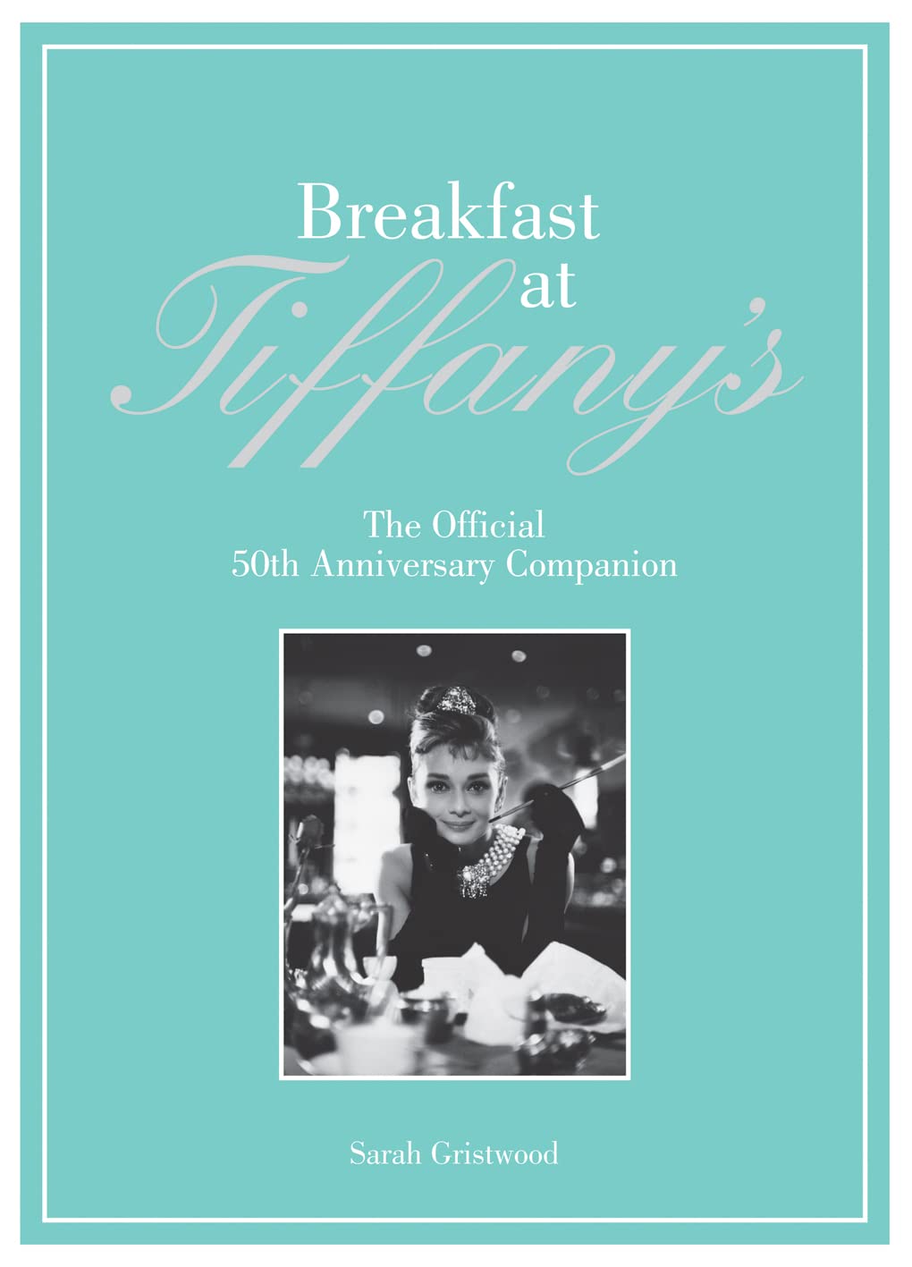 breakfast at tiffany's companion: the official 50th anniversary companion