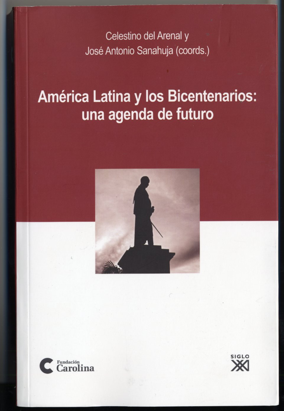 américa latina y los bicentenarios: una agenda de futuro (fundación carolina)