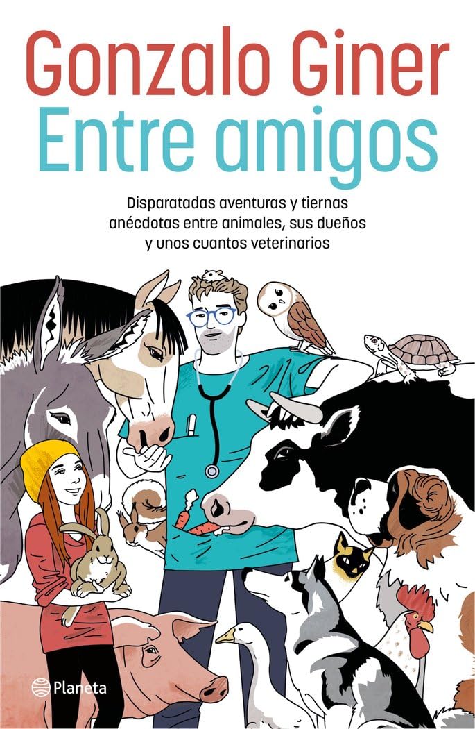 entre amigos: disparatadas aventuras y tiernas anécdotas entre animales, sus dueños y unos cuantos veterinarios (no ficción)