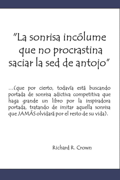 La sonrisa incólume que no procrastina saciar la sed de antojo (…¿evocación romántica?...)