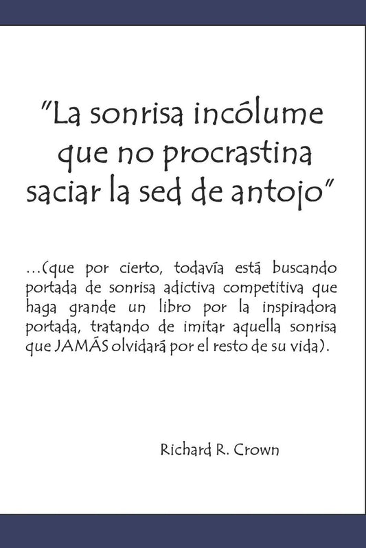 La sonrisa incólume que no procrastina saciar la sed de antojo (…¿evocación romántica?...)