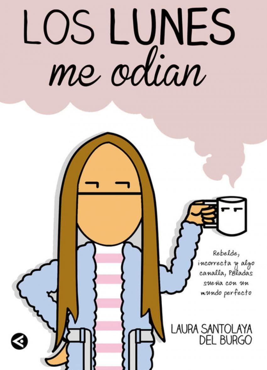 los lunes me odian: rebelde, incorrecta y algo canalla, p8ladas sueña con un mundo perfecto (primera persona)