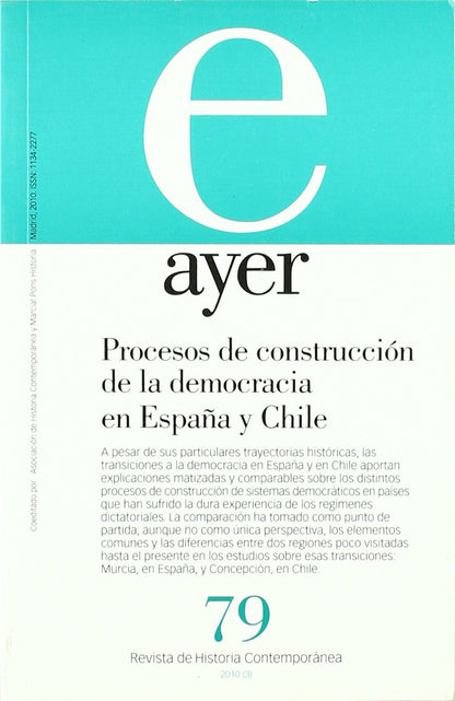 PROCESOS DE CONSTRUCCIÓN DE LA DEMOCRACIA EN ESPAÑA Y CHILE: Ayer 79 (Revista Ayer)