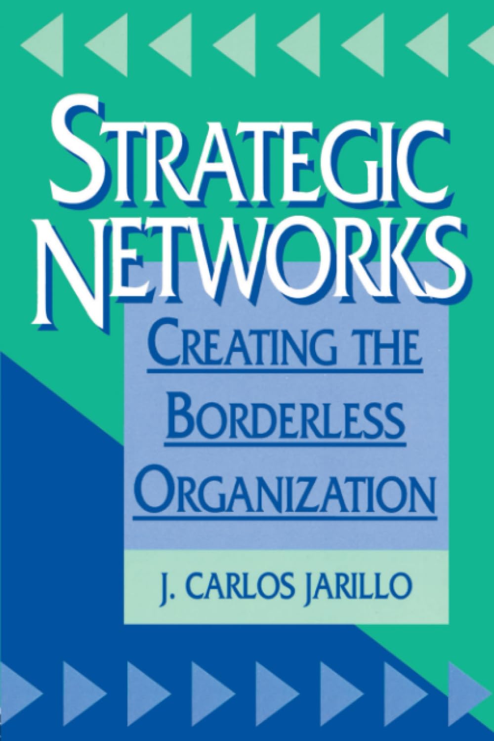 strategic networks: creating the borderless organization
