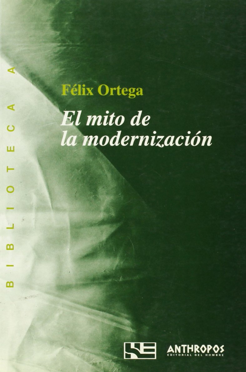 el mito de la modernización: las paradojas del cambio social: 5 (biblioteca a. conciencia)