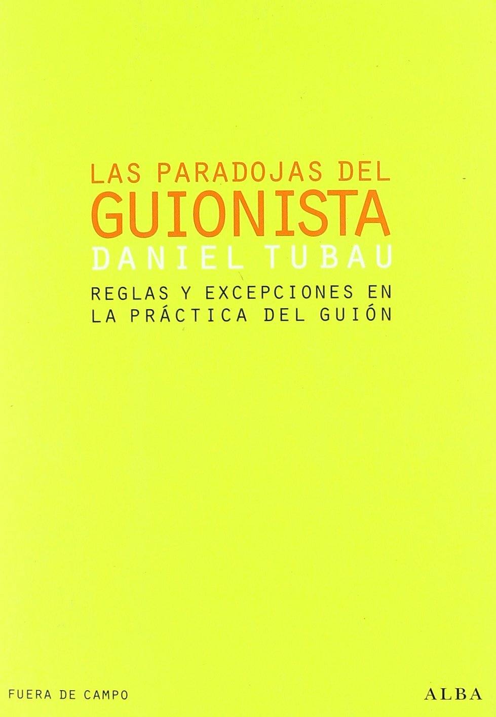 las paradojas del guionista: reglas y excepciones en la práctica del guión (fuera de campo)