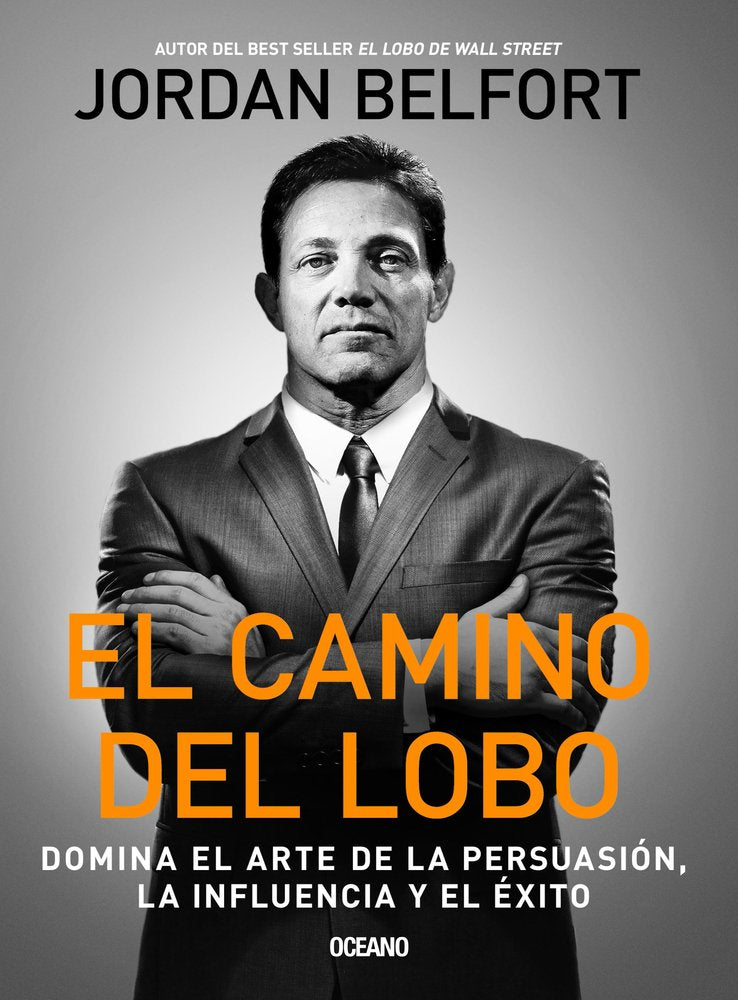 el camino del lobo: dominates the art of persuasion the influence and success