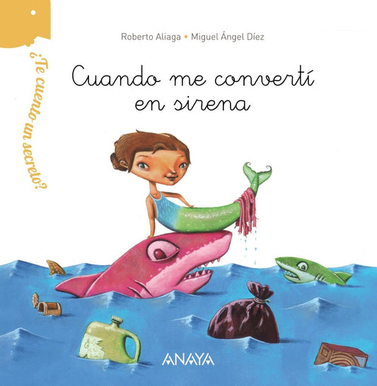 ¿Te cuento un secreto? Cuando me convertí en sirena (PRIMEROS LECTORES - ¿Te cuento un secreto?)