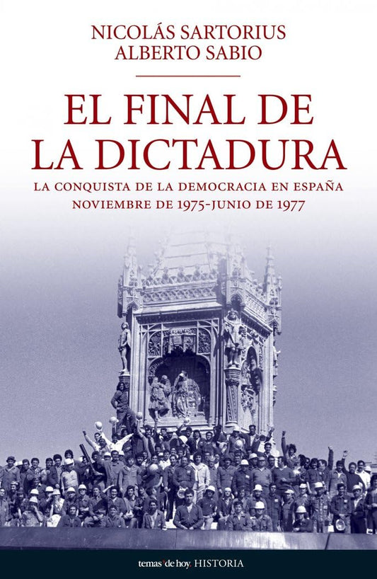 El final de la dictadura: La Conquista de La Democracia En Espana: Noviembre de 1975-Junio de 1977: 1 (Historia)