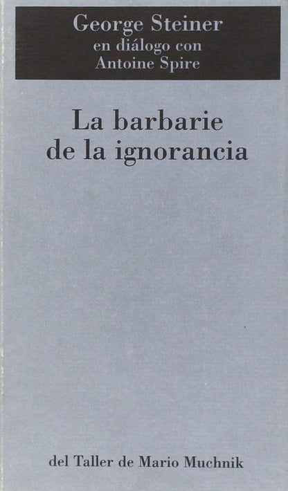 Barbarie De La Ignorancia, La