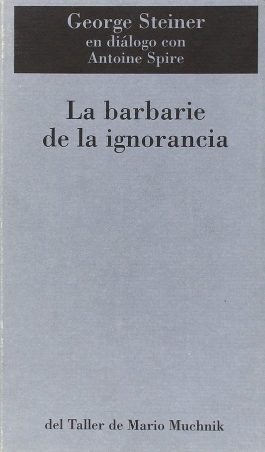 Barbarie De La Ignorancia, La