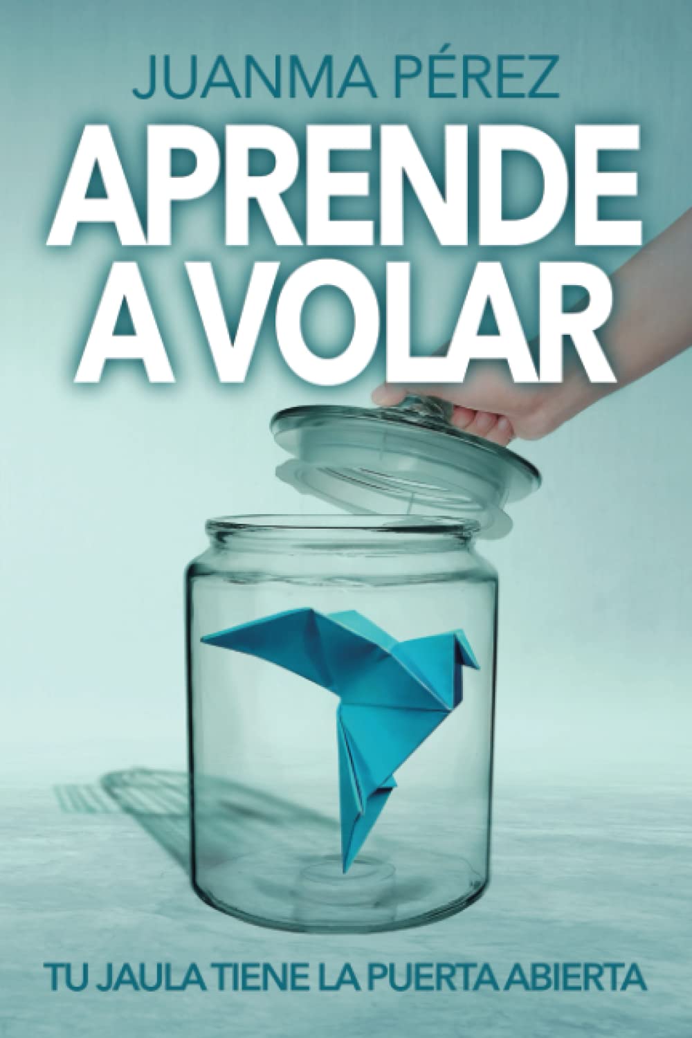 aprender a volar: tu jaula tiene la puerta abierta