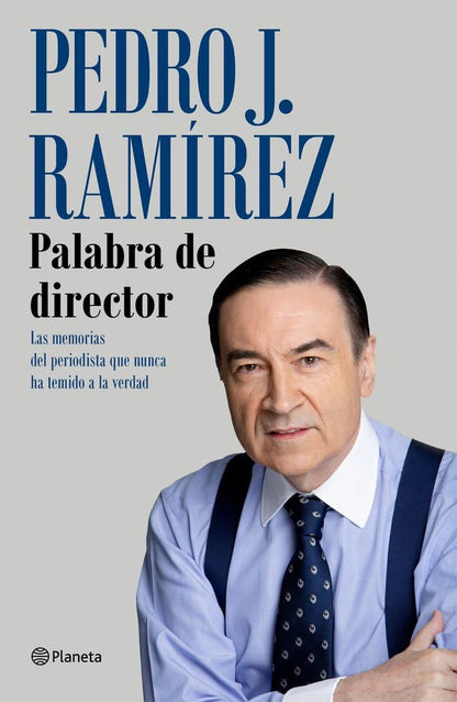 Palabra de director: Las memorias del periodista que nunca ha temido a la verdad (No Ficción)